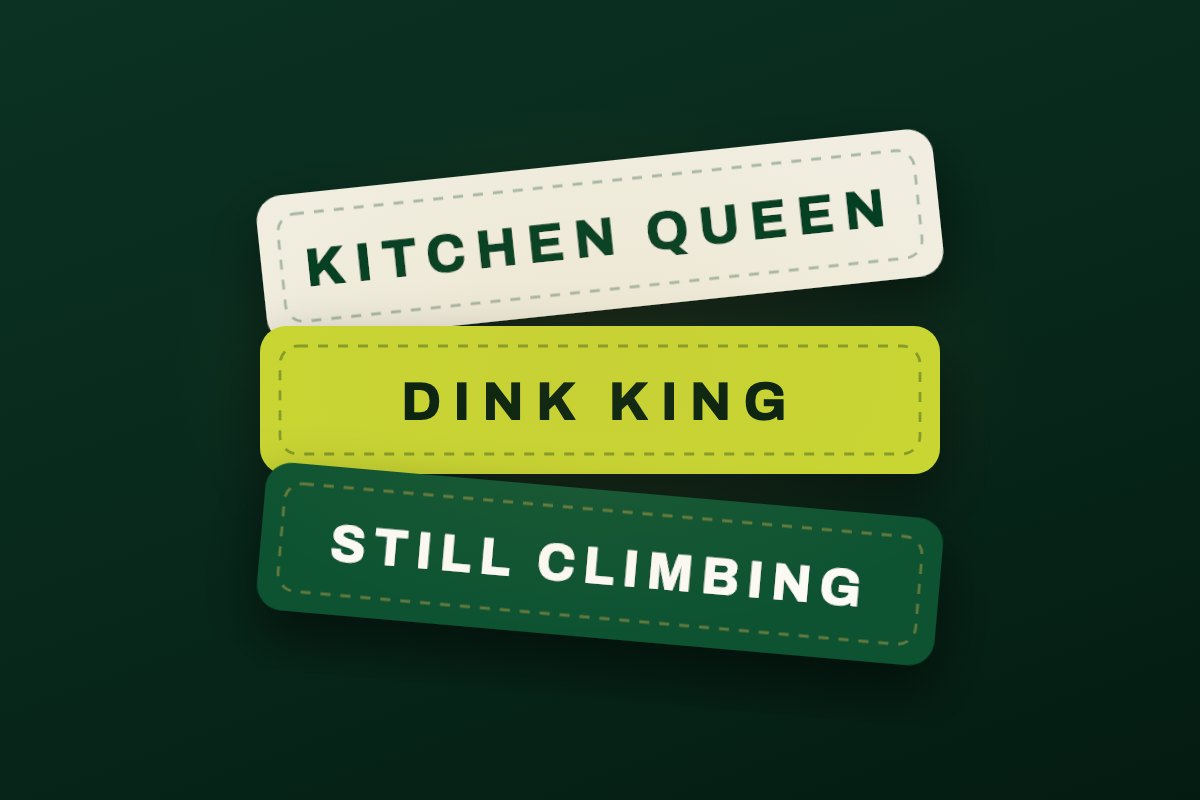 Three Court Talk tags — Kitchen Queen, Dink King, Still Climbing